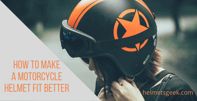 how to make a motorcycle helmet fit better