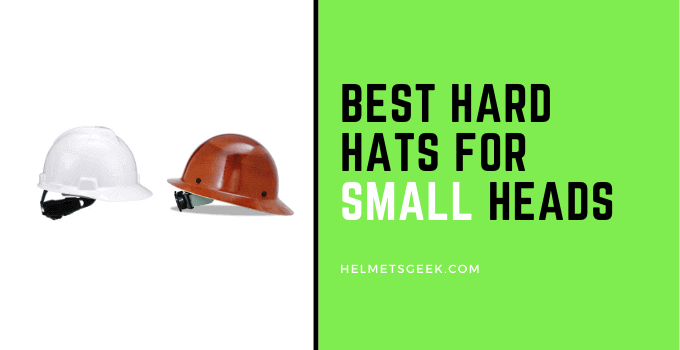 4 Best Hard Hats For Small Heads To Fit Snugly